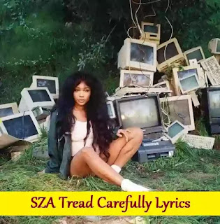 SZA Tread Carefully Lyrics
