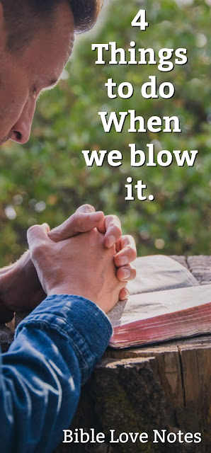 Sometimes we blow it. This 1-minute devotion offers 4 things we should do to restore our relationship with God and others. #BibleLoveNotes #Bible