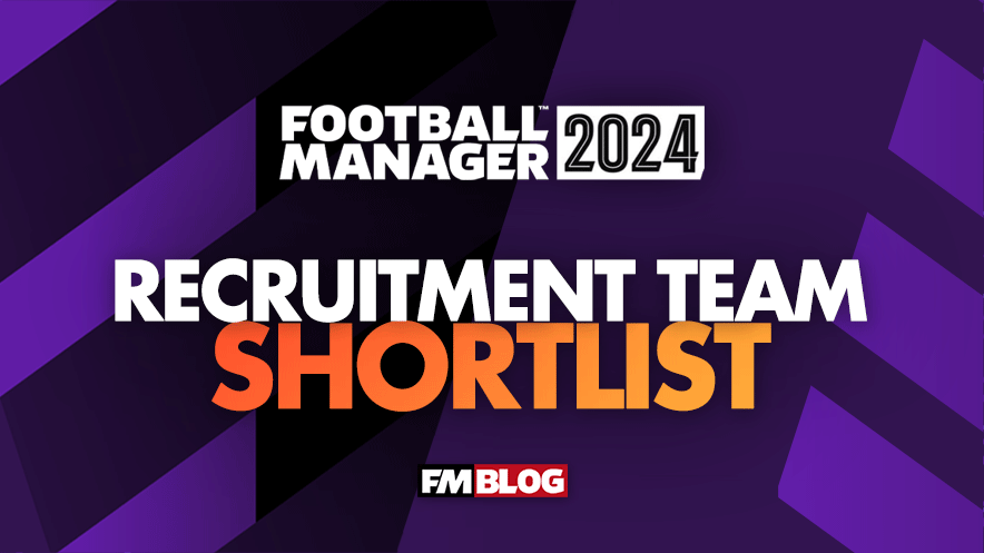 Football Manager 2024: Best 250 Recruitment Team Shortlist