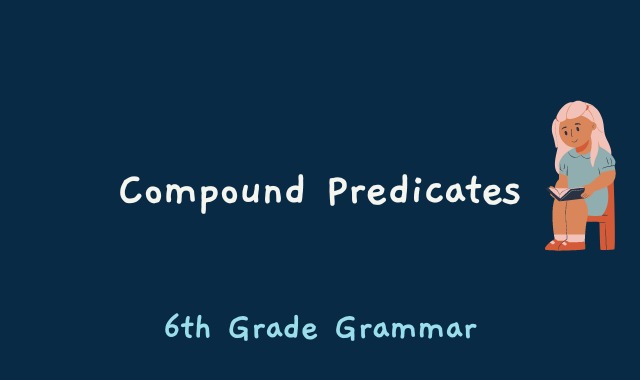 Compound Predicates - 6th Grade Grammar