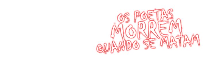 OS POETAS MORREM QUANDO SE MATAM
