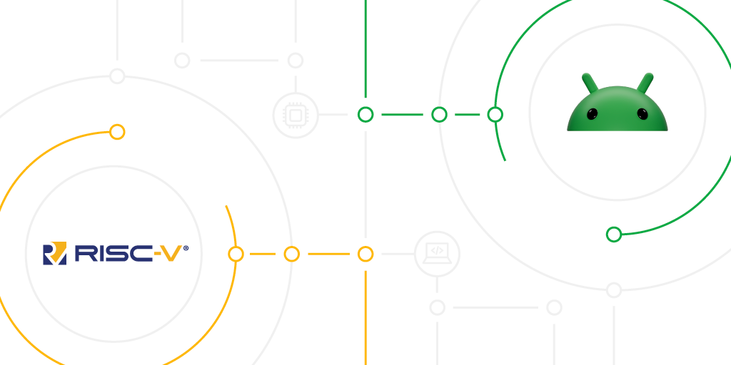 Android and RISC-V: What you need to know to be ready