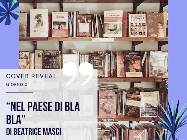 Cover Reveal "Nel paese di Bla Bla" di Beatrice Masci - Giorno 2