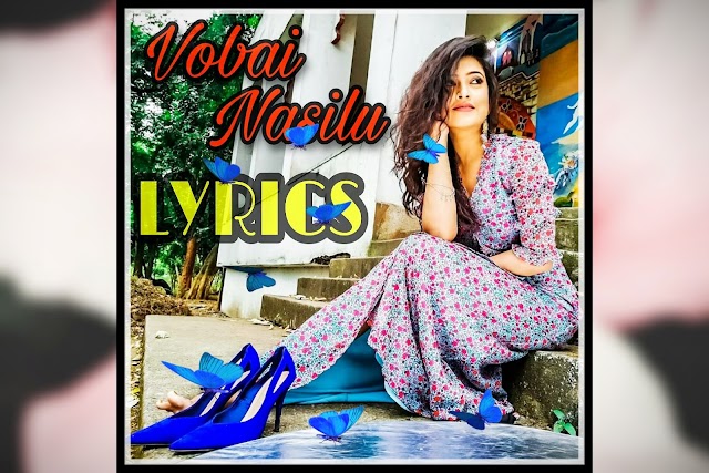 Vobai Nasilu Lyrics | Zubeen Garg and Deeplina Deka | New Assamese Song Lyrics 2020