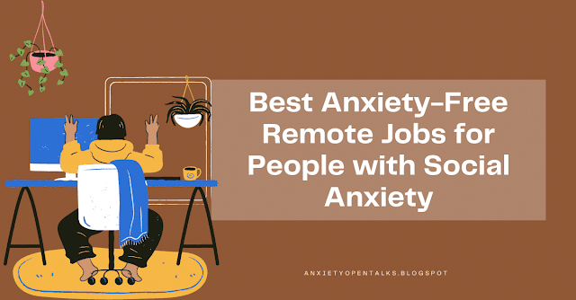 Best Anxiety-Free Remote Jobs for People with Social Anxiety