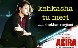 Kehkasha Tu Meri Lyrics : AKIRA 