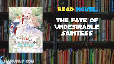 Read The Fate of Undesirable Saintess Novel Full Episode