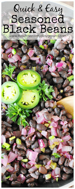 Seasoned Black Beans ~ a quick side dish loaded with flavor & on the table in under 15 minutes!  www.thekitchenismyplayground.com