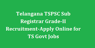 Telangana TSPSC Sub Registrar Grade-II Recruitment-Apply Online for TS Govt Jobs