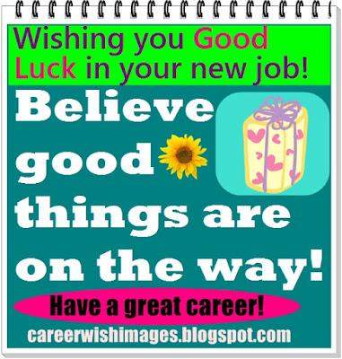 Wishing you Good luck in your new job. Have a great career!