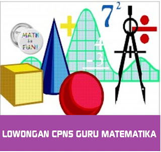 LOWONGAN KERJA CPNS GURU MATEMATIKA SE INDONESIA TAHUN LOWONGAN CPNS GURU MATEMATIKA SE INDONESIA TAHUN 2018