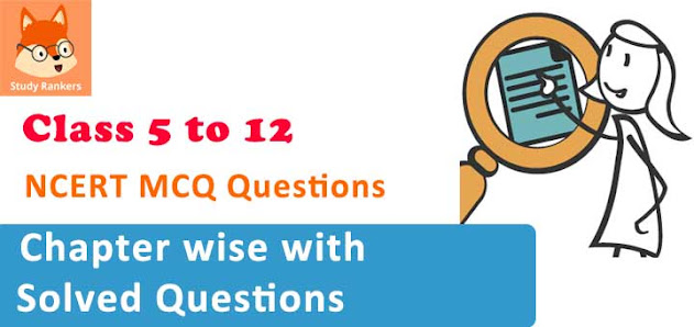 CBSE NCERT MCQ Questions with Solutions for Class 6 to 12