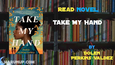 Read Novel Take My Hand by Dolen Perkins-Valdez Full Episode