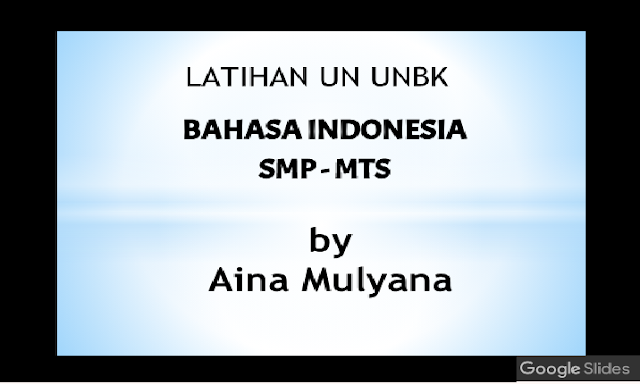  UNBK Bahasa Indonesia Sekolah Menengah Pertama Tahun Pelajaran  LATIHAN SOAL UN – UNBK BAHASA INDONESIA Sekolah Menengah Pertama TAHUN PELAJARAN 2018-2019