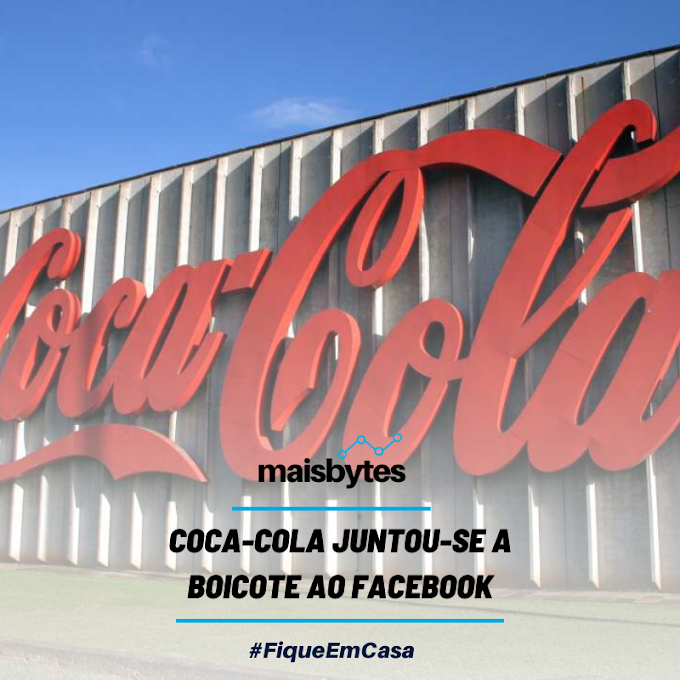 [COCA-COLA JUNTA-SE A BOICOTE AO FACEBOOK]