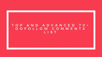 Top and Advanced 70+ Dofollow Comments