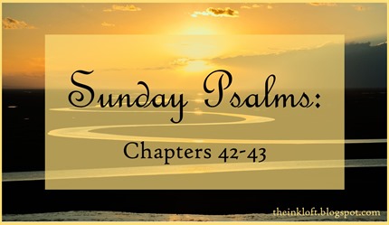 Sunday Psalms Chap. 42-43