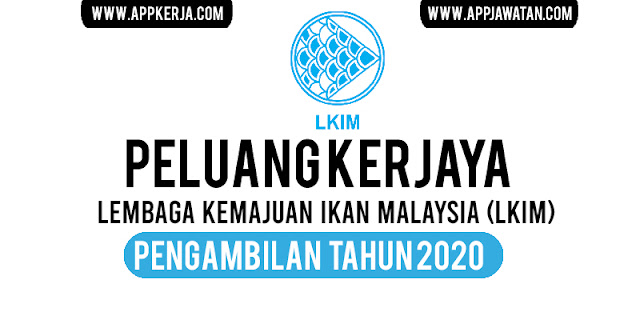 Jawatan Kosong di Lembaga Kemajuan Ikan Malaysia (LKIM)