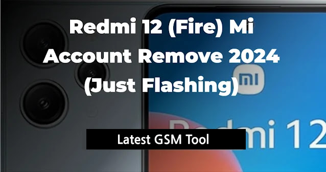 Redmi 12 (Fire) Mi Account Remove 2024 Unlock Tool (Just Flashing)