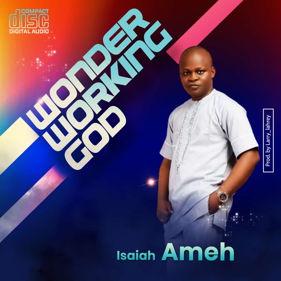 [Gospel music] Isaiah Ameh - Wonder working God (prod. Larry Lahrey)