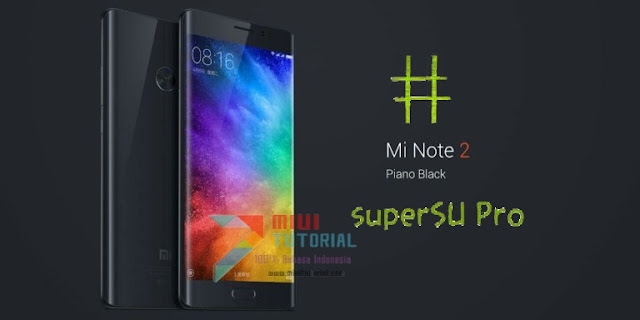 Semudah Apa dan Bagaimana Cara Root SuperSU Xiaomi Mi Note 2? Yuk Langsung Simak Saja Tutorialnya Berikut Ini