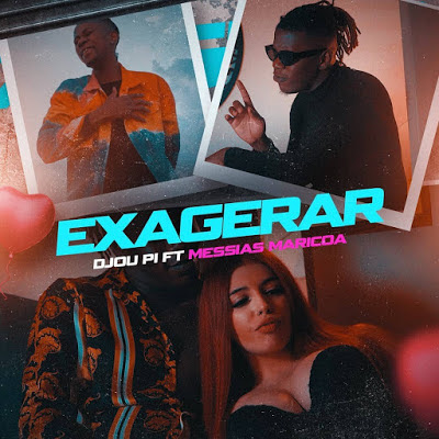 Djou Pi feat. Messias Maricoa - EXAGERAR (2020) | Download Mp3