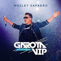 Baixar CD Garota Vip Rio De Janeiro (Ao Vivo) - Wesley SafadÃ£o 2019 GrÃ¡tis