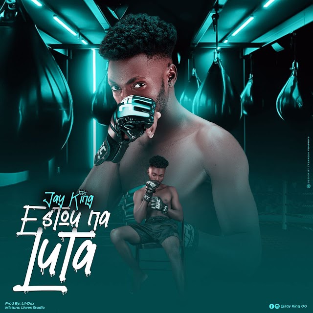 Jay King - Estou na Luta (Dowloand 2024) – Zambezia Promo