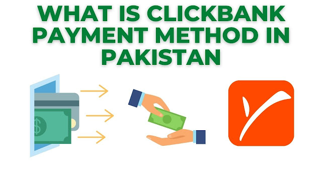 What is the Clickbank Payment Method in Pakistan
