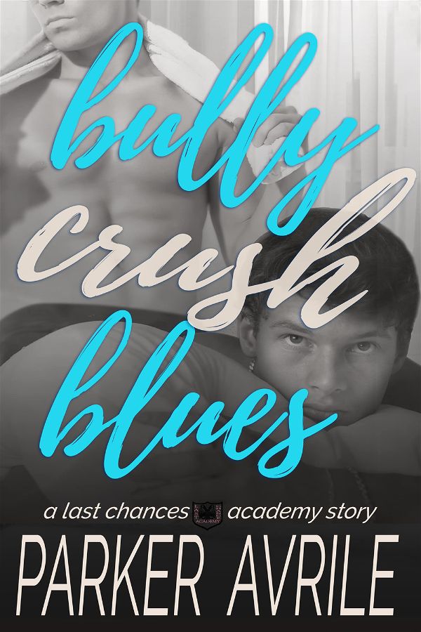 Bully crush blues | Last chances academy #0.5 | Parker Avrile