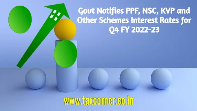 Govt Notifies PPF, NSC, KVP and Other Schemes Interest Rates for Q4 FY 2022-23