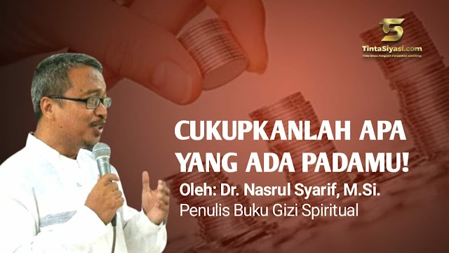 Cukupkanlah Apa yang Ada padamu!