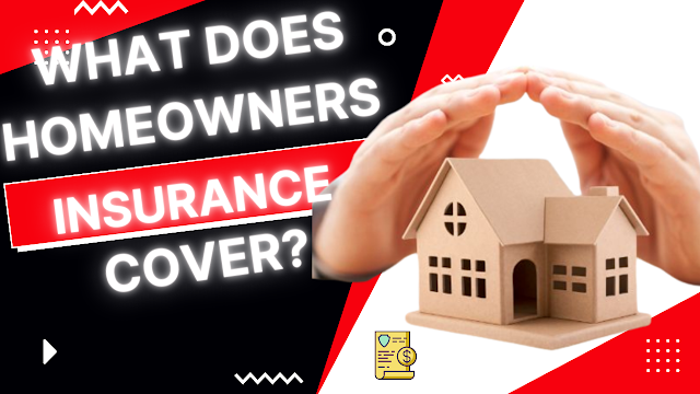 What Does Homeowners Insurance Cover?