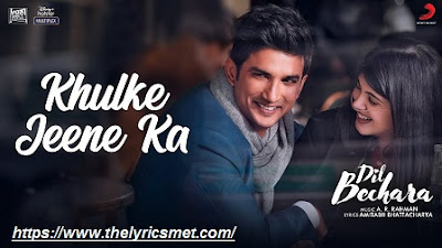 Khulke Jeene Ka Song Lyrics  | Sushant, Sanjana | A.R Rahman| Arijit, Shashaa | Amitabh B