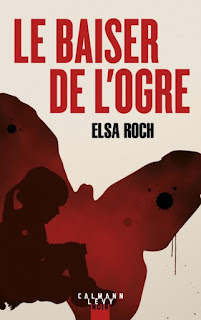 Elsa Roch Le baiser de l'ogre rentrée littéraire 2019 calmann levy