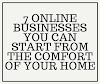 7 ONLINE BUSINESSES YOU CAN START FROM THE COMFORT OF YOUR HOME