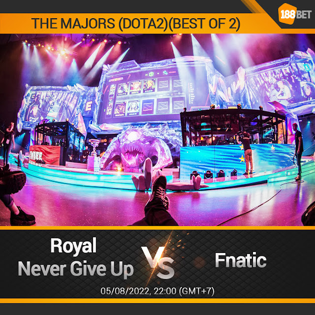 NHẬN ĐỊNH ESPORTS THE MAJORS (DOTA2) ROYAL NEVER GIVE UP VS FNATIC