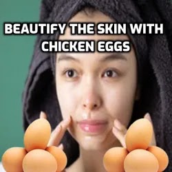 Enhance skin appearance using chicken eggs.