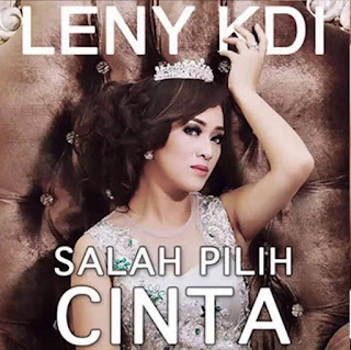 Lirik Lagu Salah Pilih Cinta by Leny KDI