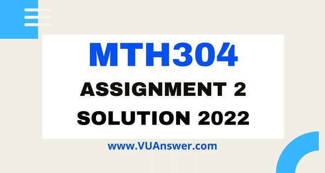 MTH304 Assignment 2 Solution Spring 2022