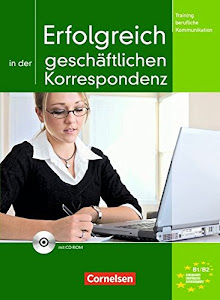 Training berufliche Kommunikation - B1/B2: Erfolgreich in der geschäftlichen Korrespondenz - Kursbuch mit Lösungsbeileger und CD-ROM