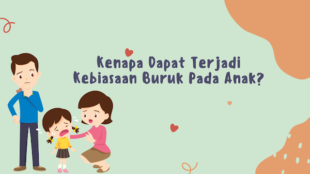 Kenapa Dapat Terjadi Kebiasaan Buruk Pada Anak