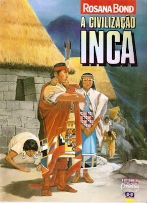 A civilização inca | Rosana Bond | Editora: Ática | Coleção: O Cotidiano da História | 1993 - 1999 |