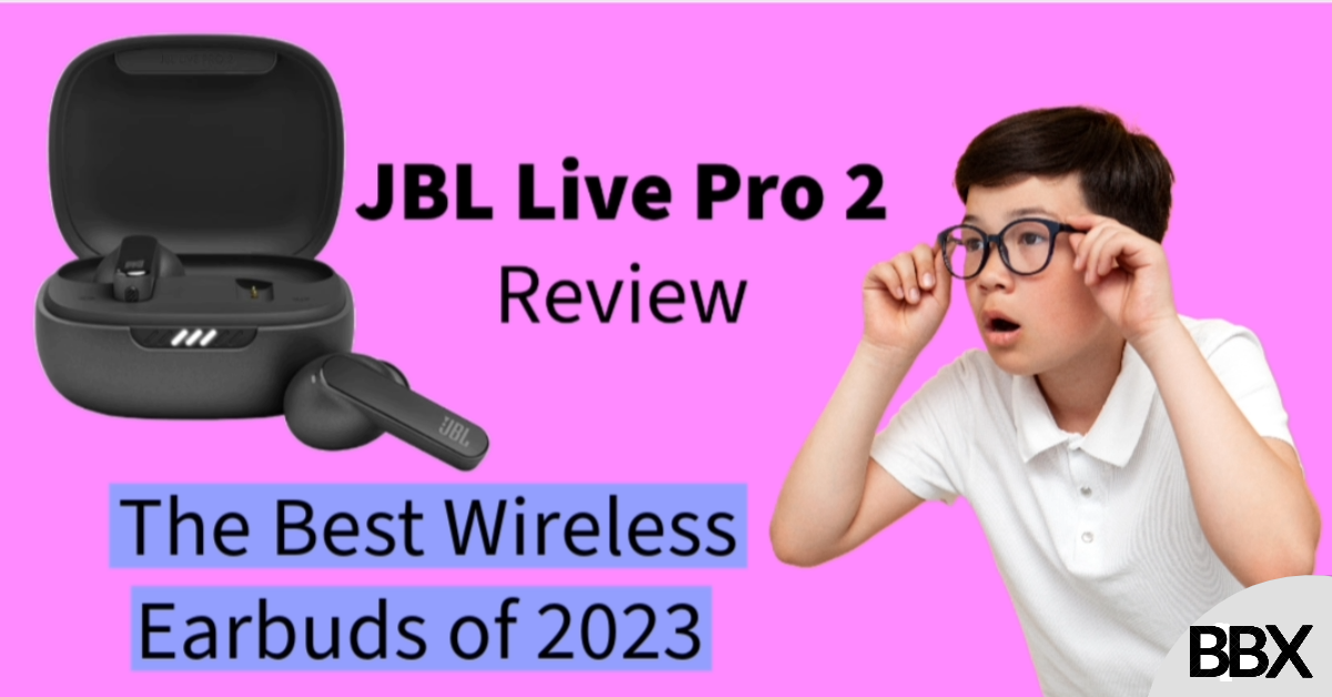 JBL Livе Pro 2 Rеviеw: Thе Bеst Wirеlеss Earbuds of 2023