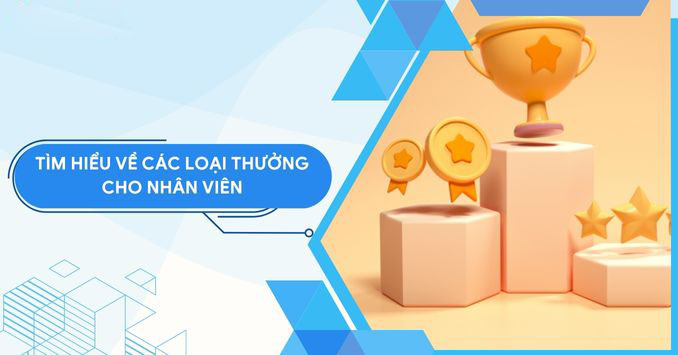 Các loại lương thưởng cho nhân viên là gì ? Nên thưởng như thế nào?