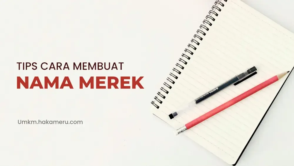 Tips bagaimana cara membuat nama merek usaha atau bisnis - Umkm.hakameru.com