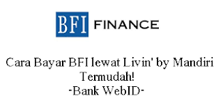 Cara Bayar BFI lewat Livin' by Mandiri Termudah!