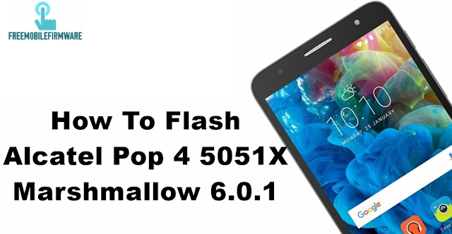 How To Flash Alcatel Pop 4 5051X Marshmallow 6.0.1 Tested Firmware