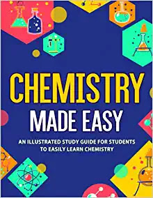 Chemistry Made Easy An Illustrated Study Guide for Students to Easily Learn Chemistry