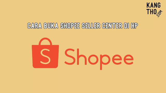 Cara Buka Shopee Seller Center di HP